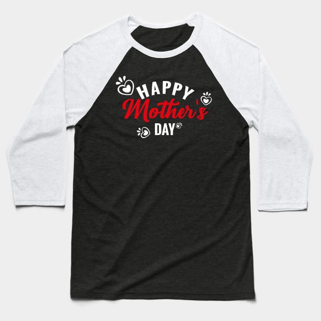 Happy Mother Day Heart Baseball T-Shirt by Mako Design 